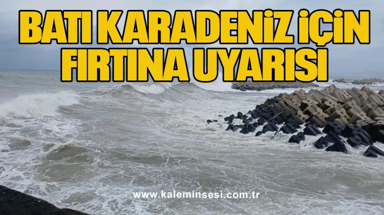 Batı Karadeniz için fırtına uyarısı