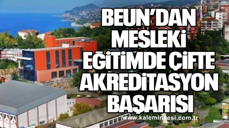 BEUN’dan Mesleki Eğitimde Çifte Akreditasyon Başarısı