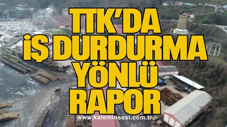 TTK’da iş durdurma yönlü rapor