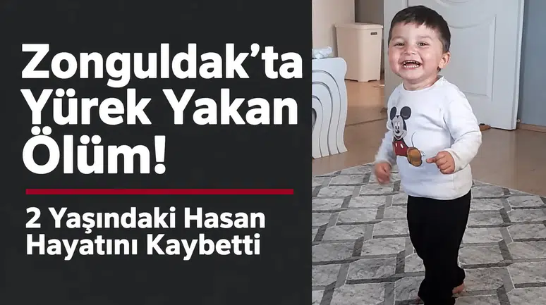 Zonguldak’ta Yürek Yakan Ölüm! 2 Yaşındaki Hasan Hayatını Kaybetti