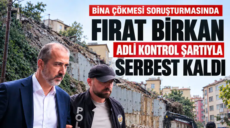 Fırat Birkan adli kontrol şartıyla serbest bırakıldı