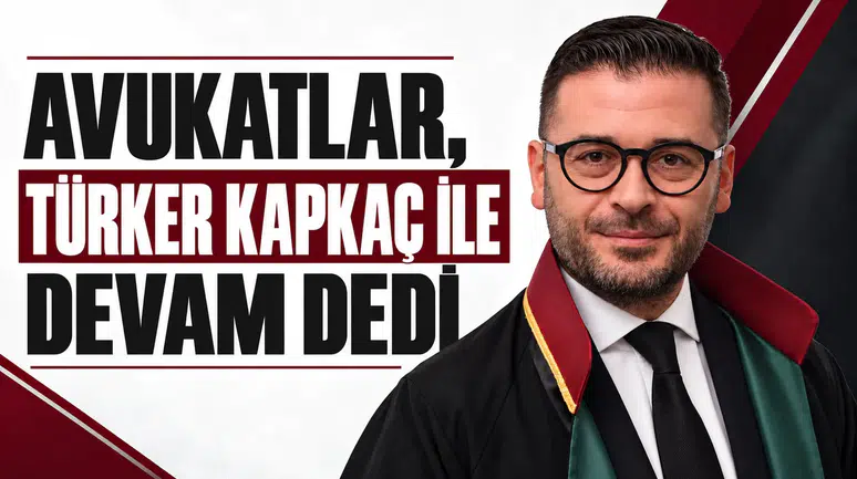 AVUKATLAR TÜRKER KAPKAÇ İLE DEVAM DEDİ