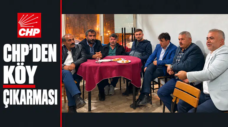 CHP KÖYLERE ÇIKARMA YAPTI