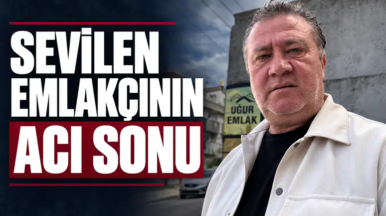 SEVİLEN EMLAKÇI ÖLÜ BULUNDU