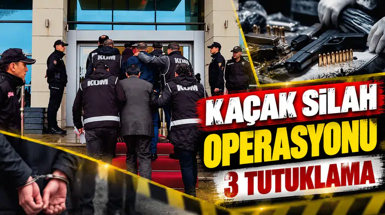 KAÇAK SİLAH OPERASYONU : 3 TUTUKLAMA