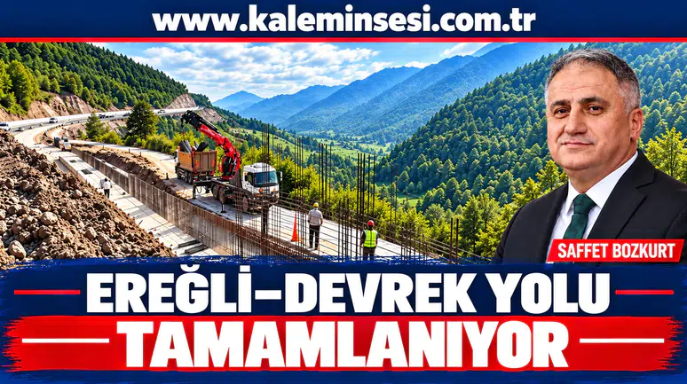 EREĞLİ-DEVREK YOLU TAMAMLANIYOR