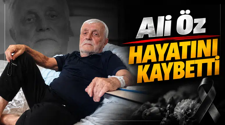 Ali Öz Hayatını Kaybetti