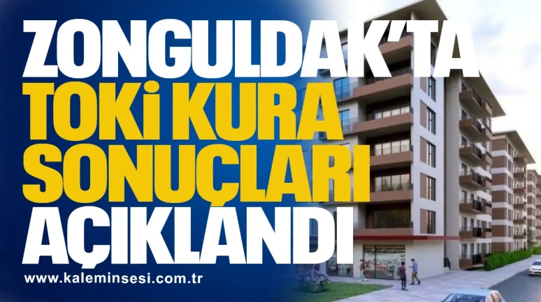 Zonguldak’ta TOKİ Kura Sonuçları Açıklandı