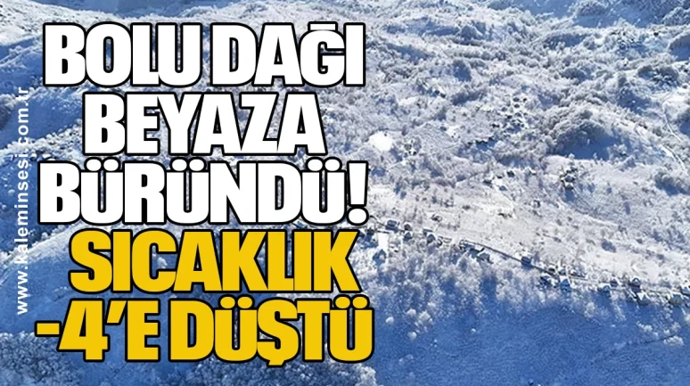 Bolu Dağı Beyaza Büründü: Sıcaklık -4’e Düştü