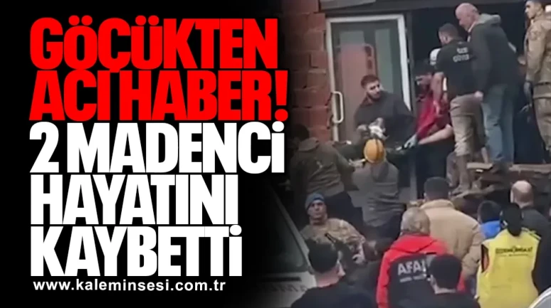 Göçükten Acı Haber: 2 Madenci Hayatını Kaybetti