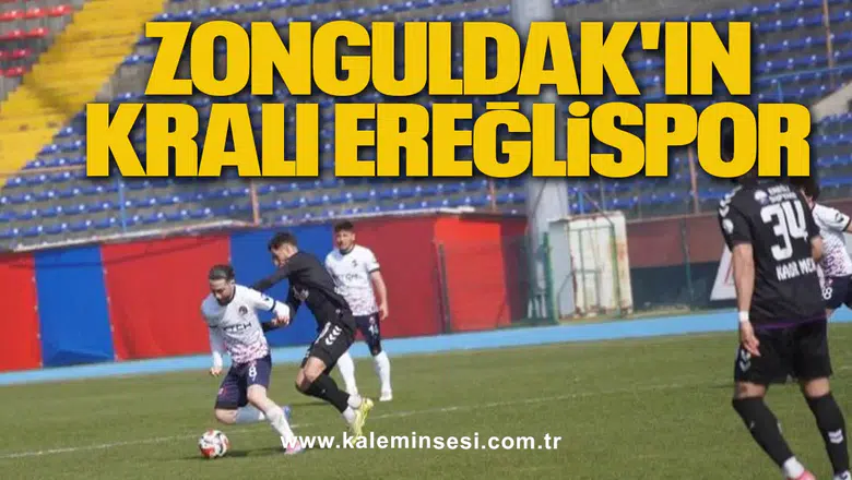 ZONGULDAK'IN KRALI EREĞLİSPOR